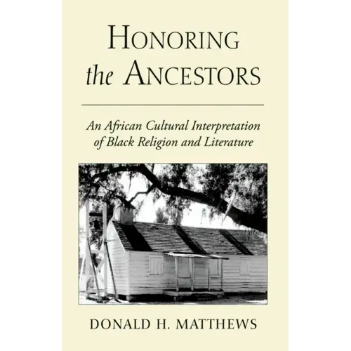 Honoring the Ancestors: An African Cultural Interpretation of Black Religion and Literature