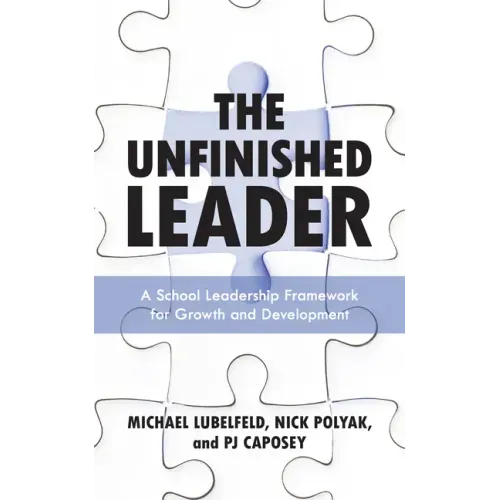 The Unfinished Leader: A School Leadership Framework for Growth and Development