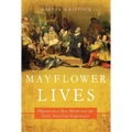 Mayflower Lives: Pilgrims in a New World and the Early American Experience