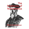 The Prophecies of Nostradamus: (Official Edition)