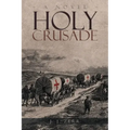 Holy Crusade: The First Addison J. Freeman Story