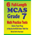 6 Full-Length MCAS Grade 7 Math Practice Tests: Extra Test Prep to Help Ace the MCAS Grade 7 Math Test