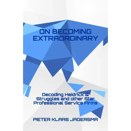 On Becoming Extraordinary: Decoding Heidrick & Struggles and other Star Professional Service Firms