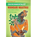 The Story of Environmentalist Wangari Maathai