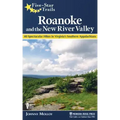 Five-Star Trails: Roanoke and the New River Valley: 40 Spectacular Hikes in Virginia's Southern Appalachians