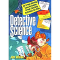 Detective Science: 40 Crime-Solving, Case-Breaking, Crook-Catching Activities for Kids
