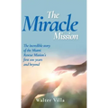 The Miracle Mission: The incredible story of the Miami Rescue Mission's first 100 years and beyond