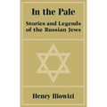 In the Pale: Stories and Legends of the Russian Jews