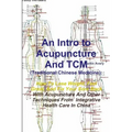 An Intro to Acupuncture And TCM (Traditional Chinese Medicine): How To Lose Weight, Feel Great, And Fix Your Sore Back With Acupuncture And Other Tech