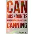 CAN Dos and Don'ts: Water Bath and Pressure Canning