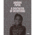 Adrian Piper: A Synthesis of Intuitions 1965-2016