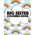 Big Sister Coloring Book: Rainbow New Baby Color Book for Big Sisters