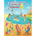 Beach Coloring Book for Toddlers: A Kids Day at the Beach, Summer Vacation Beach Theme Coloring Book for Preschool & Elementary Little Boys & Girls Ag
