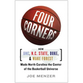 Four Corners: How UNC, N.C. State, Duke, and Wake Forest Made North Carolina the Center of the Basketball Universe