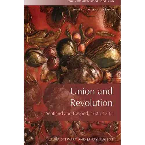 Union and Revolution: Scotland and Beyond, 1625-1745