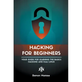 Hacking for Beginners: Your Guide for Learning the Basics - Hacking and Kali Linux