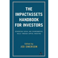 The Impactassets Handbook for Investors: Generating Social and Environmental Value Through Capital Investing