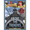 Above the Trenches (Nathan Hale's Hazardous Tales #12): A World War I Flying Ace Tale