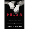 Pelea: Las Claves Para Ganar Las Batallas Que Importan