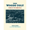 The Woods Colt: A Novel of the Ozarks Hills