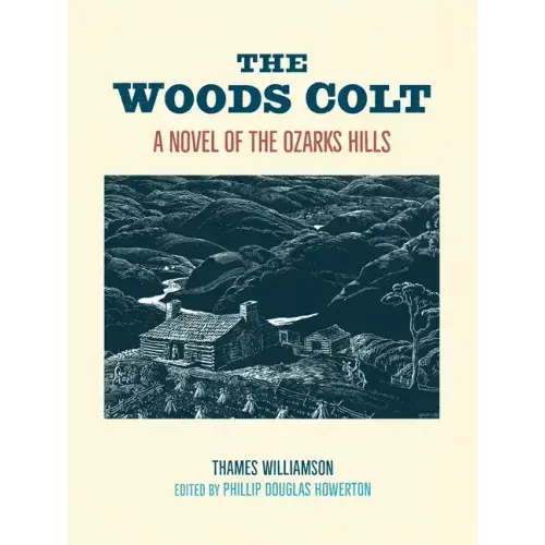 The Woods Colt: A Novel of the Ozarks Hills