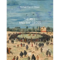 The MIll and the Cross: Peter Bruegel's Way to Calvary