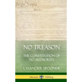 No Treason: The Constitution of No Authority (Hardcover)