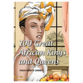 100 Great African Kings and Queens ( Volume 1 ): Contesting for glory and empire