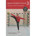 Special Handball Practice 3 - Training units and drills for goalkeepers