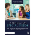 Partners for Special Needs: How Teachers Can Effectively Collaborate with Parents and Other Advocates