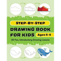 Step-By-Step Drawing Book for Kids: 20 Fun, Introductory Drawing Lessons