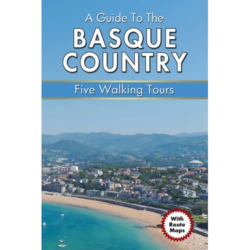 A Guide to the Basque Country: Five Walking Tours