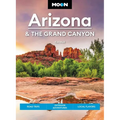 Moon Arizona & the Grand Canyon: Road Trips, Outdoor Adventures, Local Flavors