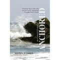 Authentically Anchored: Finding Joy in the Life You've Never Imagined Through God's Grace