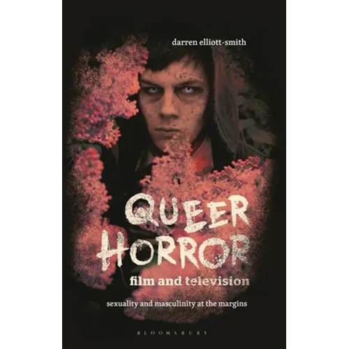 Queer Horror Film and Television: Sexuality and Masculinity at the Margins