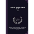 Election Reform; Interim Study: 1973