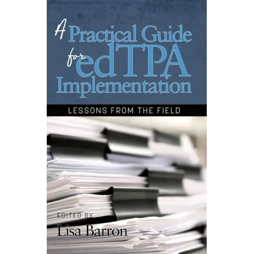 A Practical Guide for edTPA Implementation: Lessons From the Field (hc)