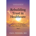 Rebuilding Trust in Healthcare: A Doctor's Prescription for a Post-Pandemic America