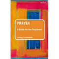 Prayer: A Guide for the Perplexed