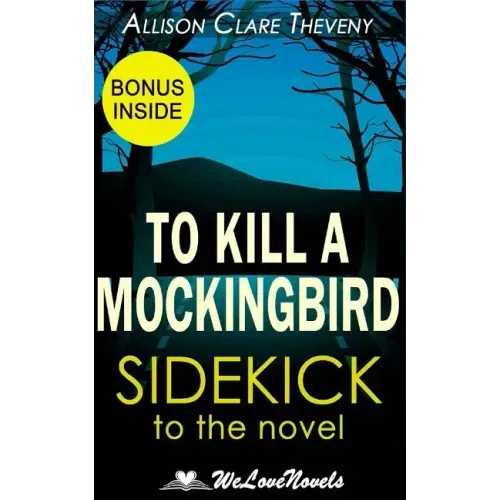 To Kill a Mockingbird: A Sidekick to the Harper Lee Novel