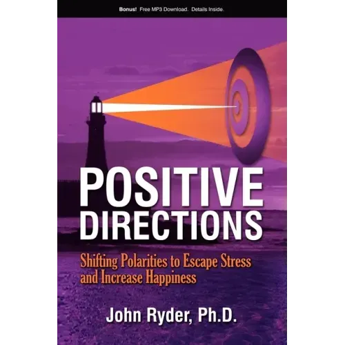 Positive Directions: Shifting Polarities to Escape Stress and Increase Happiness