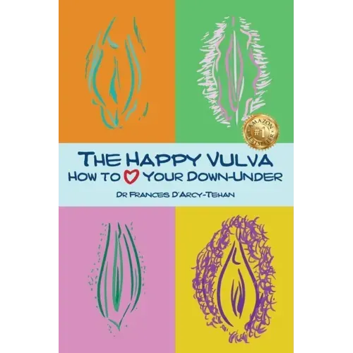The Happy Vulva: How to Love Your Down-Under