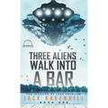 Three Aliens Walk Into A Bar