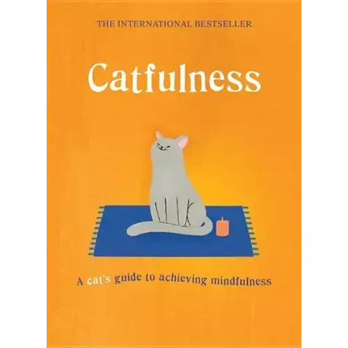 Catfulness: A Cat's Guide to Achieving Mindfulness