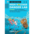 Nick And Tecla'S High-Voltage Danger Lab: A Mystery With Electromagnets, Burglar Alarms And Other Gadgets You Can Build Yourself