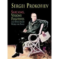 Sarcasms, Visions Fugitives and Other Short Works for Piano