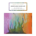 Mindfulness Based Art: The SPARKS Guide for Educators and Counselors