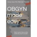 OBGYN made easy: Don't waste time on the shell, the pearl is inside!
