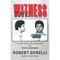 The Witness: A Tale of the Life and Death of a Mafia Madman