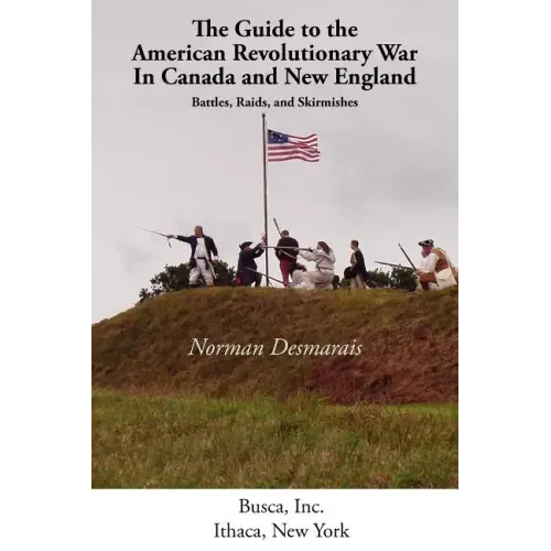 The Guide to the American Revolutionary War in Canada and New England